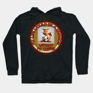 Funny fantasy cartoon dragon drinking a cup coffee Hoodie